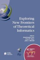 Exploring New Frontiers of Theoretical Informatics (IFIP International Federation for Information Processing) 1441954864 Book Cover