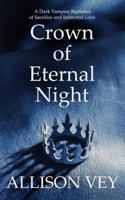 Crown of Eternal Night: A Dark Vampire Romance of Sacrifice and Immortal Love B0G4GMX77L Book Cover