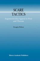 Scare Tactics: Arguments that Appeal to Fear and Threats (Argumentation Library) 9048155525 Book Cover