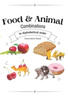 Food and Animal Combinations, in alphabetical order: Illustration Book B0BHTRBTF6 Book Cover