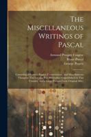 The Miscellaneous Writings of Pascal: Consisting of Letters, Essays, Conversations, and Miscellaneous Thoughts (The Greater Part Heretofore ... and a Large Portion From Original Mss.) 1022488872 Book Cover