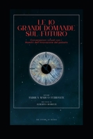 Le 10 grandi domande sul futuro: Conversazioni virtuali con i Maestri dell'innovazione del passato (Italian Edition) B0CLLXJNG7 Book Cover