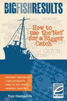 Big Fish Results: How to Use the 'Net' for a Bigger Catch 163164002X Book Cover