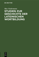 Studien zur Geschichte der lateinischen Wortbildung 3112681355 Book Cover