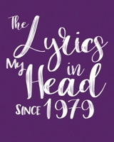 The Lyrics In My Head Since 1979  Notebook Birthday Gift: Blank Sheet Music Notebook / Journal Gift, 120 Pages, 5x8, Soft Cover, Matte Finish 1674326521 Book Cover