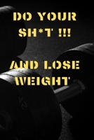 DO YOUR SH*T !!!: AND LOSE WEIGHT. (2020 Workout log & training journal) B084DL2G5G Book Cover