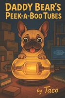 Daddy Bear's Peek-A-Boo Tubes B0FG7XLD48 Book Cover
