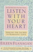 Listen with Your Heart: Seeking the Sacred in Romantic Love 0446674486 Book Cover