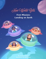New World Girls: First Mission: Landing on Earth 1734254300 Book Cover