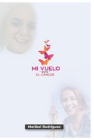 MI VUELO ANTE EL CANCER 1790349273 Book Cover