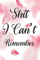 Shit I Can't Remember: Internet Password Book Logbook and Organizer 1660732786 Book Cover