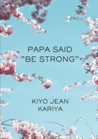 Papa Said Be Strong 1300222441 Book Cover