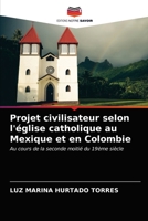 Projet civilisateur selon l'église catholique au Mexique et en Colombie 6203409065 Book Cover