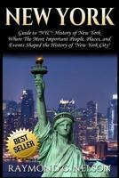 New York: Guide to NYC: History of New York - Where The Most Important People, Places and Events Shaped the History of New York City 1976101719 Book Cover
