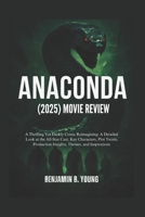 ANACONDA (2025) MOVIE REVIEW: A Thrilling Yet Darkly Comic Reimagining: A Detailed Look at the All-Star Cast, Key Characters, Plot Twists, Production ... That Feel Like Home by Benjamin B. Young) B0FP4HYWQJ Book Cover