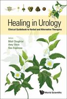 Healing in Urology: Clinical Guidebook to Herbal and Alternative Therapies 9814719080 Book Cover