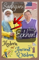 Sadhguru, Eckhart Tolle : Modern or Ancient Wisdom B09Z9XNVY7 Book Cover