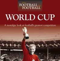 When Football was Football: World Cup: A Nostalgic Look at Football's Greatest Competition 1844259625 Book Cover