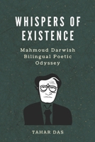 Whispers of Existence: Mahmoud Darwish Bilingual Poetic Odyssey (Poetic Passages) B0CHKTDZY5 Book Cover