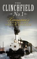 The Clinchfield No. 1: Tennessee's Legendary Steam Engine 162619596X Book Cover