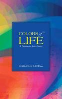 Colors of Life: A Passionate Love Story 1482814463 Book Cover