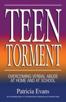 Teen Torment: Overcoming Verbal Abuse at Home and at School 1580628451 Book Cover