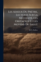 Les Adieux Du Prêtre, Lectures Sur La Nécessité, Les Obstacles Et Les Moyens Du Salut: T. I & Ii... 1271169878 Book Cover