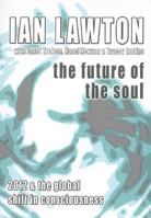 The Future of the Soul: 2012 & the Global Shift in Consciousness 0954917669 Book Cover