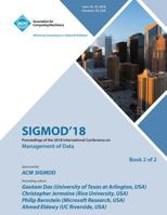 Sigmod '18: Proceedings of the 2018 International Conference on Management of Data Vol 2 1450361625 Book Cover