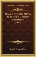 Atlas Del Novisimo Manual De Anatomia General Y Descriptiva (1844) 1168013100 Book Cover