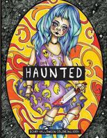 Haunted: Scary Halloween Coloring Book 0997938900 Book Cover