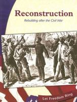 Reconstruction: Rebuilding After the Civil War (Let Freedom Ring) 0736813411 Book Cover