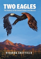 Two Eagles: The History of the United States and Mexico B0C3499VPN Book Cover