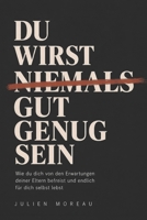 Du wirst niemals gut genug sein: Und warum genau das deine größte Chance ist (German Edition) B0H21THCY5 Book Cover