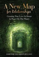 A New Map for Relationships: Creating True Love at Home and Peace on the Planet 0997492309 Book Cover