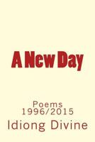 A New Day: Poems 1996/2015 1530205409 Book Cover