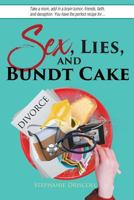 Sex, Lies, and Bundt Cake: Take a Mom, Add in a Brain Tumor, Friends, Faith, and Deception. You Have the Perfect Recipe For.... 1643000888 Book Cover