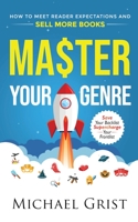 Master Your Genre: How to Meet Reader Expectations and Sell More Books (Author Mastery) 1739951107 Book Cover