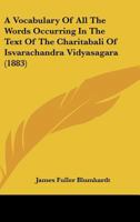 A Vocabulary Of All The Words Occurring In The Text Of The Charitabali Of Isvarachandra Vidyasagara 1120135095 Book Cover