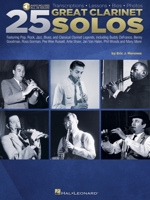 25 Great Clarinet Solos: Transcriptions * Lessons * BIOS * Photos - By Eric J. Morones Book with Online Audio 1540066320 Book Cover