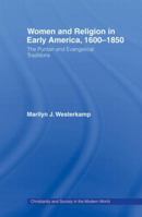 Women and Religion in Early America: The Puritan and Evangelical Traditions, 1600-1820 0415862280 Book Cover