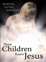 These Children Knew Jesus 1434370917 Book Cover