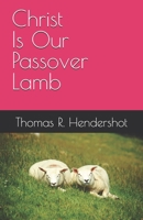 Christ Is Our Passover Lamb 1544995040 Book Cover