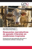 Respuestas reproductivas de ganado Charolais en condiciones tropicales (Spanish Edition) 6139040817 Book Cover