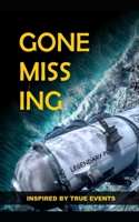 Gone Missing: A Gripping Tale of Lost Depths B0C91DT6WC Book Cover