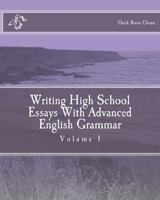 Writing High School Essays With Advanced English Grammar 1460980972 Book Cover