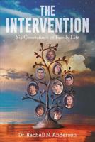 The Intervention: Six Generations of Family Life 1643454161 Book Cover
