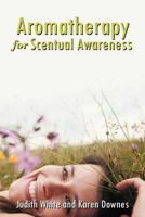 Aromatherapy for Scentual Awareness 1452502048 Book Cover