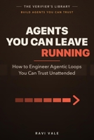 Agents You Can Leave Running: How to Engineer Agentic Loops You Can Trust Unattended (Build Agents You Can Trust) B0H7JDMLCQ Book Cover