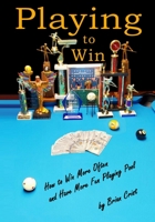 Playing to Win: How to Win More Often and Have More Fun Playing Pool 1532352255 Book Cover